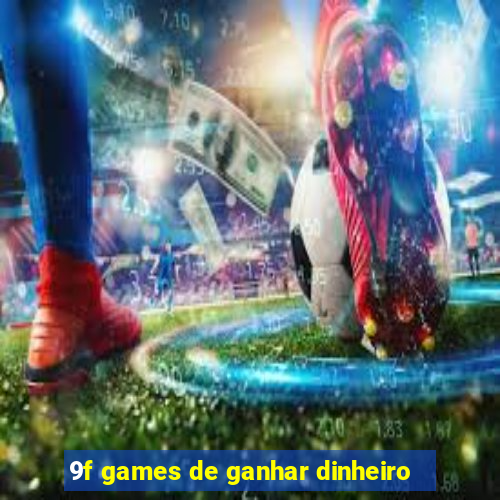 9f games de ganhar dinheiro